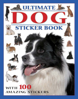 Ultimate Dog Sticker Book: With 100 Amazing Stickers