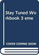 Stay Tuned Workbook 3 eme