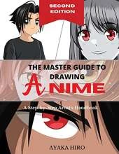 THE MASTER GUIDE TO DRAWING ANIME - 2 Degrees Edition: A Step-by-Step Artist's Handbook
