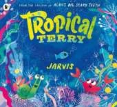 Tropical Terry: Filled with suspense and read-aloud fun, an encouraging picture book story to inspire confidence and courage in little ones