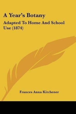 A Year's Botany: Adapted To Home And School Use (1874)