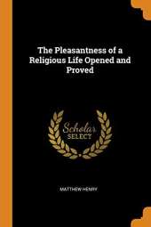 The Pleasantness of a Religious Life Opened and Proved