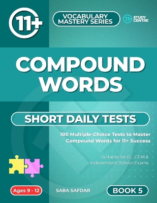 Vocabulary Daily Tests: Compound Words: 100 Daily Multiple-Choice Tests to Master Compound Words for 11+ Success