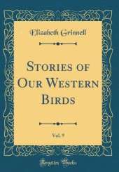 Stories of Our Western Birds, Vol. 9 (Classic Reprint)
