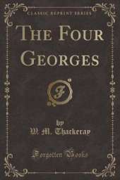 The Four Georges (Classic Reprint)