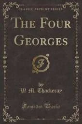 The Four Georges (Classic Reprint)