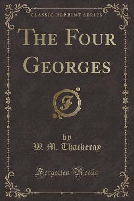 The Four Georges (Classic Reprint)