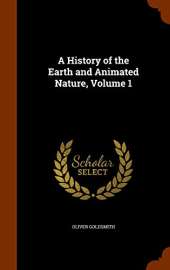 A History of the Earth and Animated Nature, Volume 1