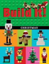 Build It! Christmas: Make Supercool Models with Your Favorite LEGO® Parts