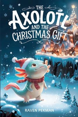 The Axolotl And the Christmas Gift