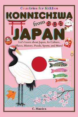 Konnichiwa from Japan: Let's Learn about Japan, Its Culture, Places, History, Foods, Sports, and More!