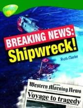 Oxford Reading Tree: Level 12: Treetops Non-Fiction: Breaking News: Shipwreck!