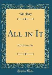 All in It: K (1) Carries On (Classic Reprint)