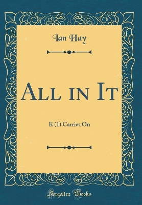 All in It: K (1) Carries On (Classic Reprint)