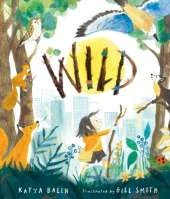 Wild: A heart-warming picture book for readers 3–7 years old about moving home, accepting change and connecting with nature