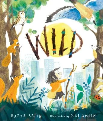Wild: A heart-warming picture book for readers 3–7 years old about moving home, accepting change and connecting with nature