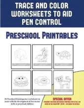 Preschool Printables (Trace and Color Worksheets to Develop Pen Control): 50 Preschool/Kindergarten Worksheets to Assist with the Development of Fine Motor Skills in Preschool Children