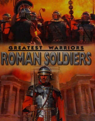 Greatest Warriors: Roman Soldiers