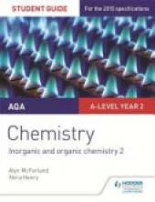 AQA A-Level Chemistry Student Guide 4: Inorganic and Organic Chemistry 2