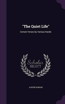 "The Quiet Life": Certain Verses by Various Hands