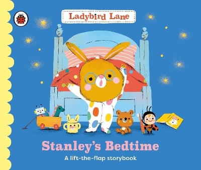 Ladybird Lane: Stanley's Bedtime: A lift-the-flap storybook