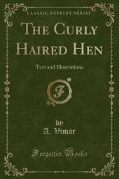 The Curly Haired Hen: Text and Illustrations (Classic Reprint)