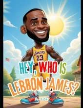 Hey, Who's LeBron James? 150 Questions to Make You Smarter, Louder, and Proud-er: Kids Basketball Book