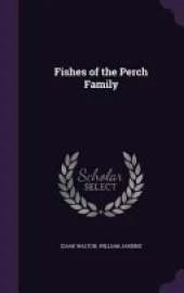 Fishes of the Perch Family