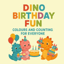Dino Birthday Fun!: Colours and Counting for Everyone