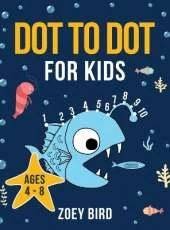 Dot to Dot for Kids: Connect the Dots Activity Book for Ages 4 - 8