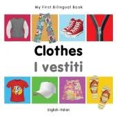 My First Bilingual Book - Clothes (English-Italian)