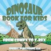 Dinosaur Book For Kids: From Compy to T-Rex