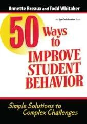 50 Ways to Improve Student Behavior: Simple Solutions to Complex Challenges