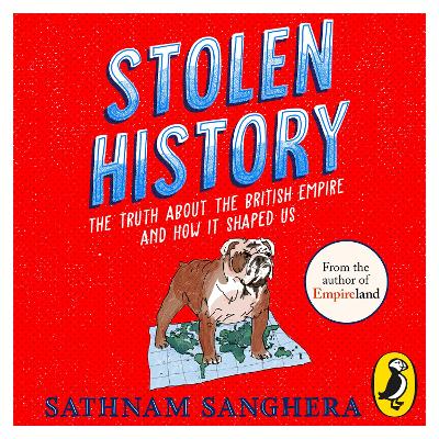 Stolen History: The truth about the British Empire and how it shaped us