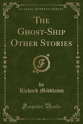 The Ghost-Ship Other Stories (Classic Reprint)