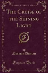 The Cruise of the Shining Light (Classic Reprint)