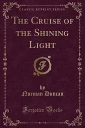 The Cruise of the Shining Light (Classic Reprint)