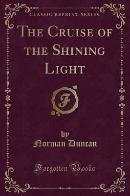 The Cruise of the Shining Light (Classic Reprint)