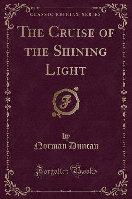 The Cruise of the Shining Light (Classic Reprint)