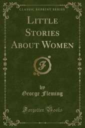 Little Stories About Women (Classic Reprint)