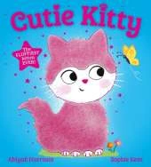 Cutie Kitty: the picture book with the fluffiest touch-and-feel cat on the cover!