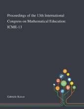Proceedings of the 13th International Congress on Mathematical Education: Icme-13
