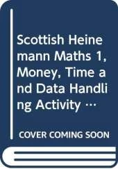 Scottish Heinemann Maths 1, Money, Time and Data Handling Activity Book (single)