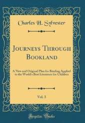 Journeys Through Bookland, Vol. 3: A New and Original Plan for Reading Applied to the World's Best Literature for Children (Classic Reprint)