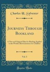 Journeys Through Bookland, Vol. 3: A New and Original Plan for Reading Applied to the World's Best Literature for Children (Classic Reprint)