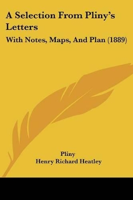 A Selection From Pliny's Letters: With Notes, Maps, And Plan (1889)