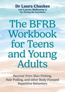 The BFRB Workbook for Teens and Young Adults: Recover from Skin Picking, Hair Pulling, and other Body-Focused Repetitive Behaviors