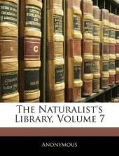 The Naturalist's Library; Volume 7