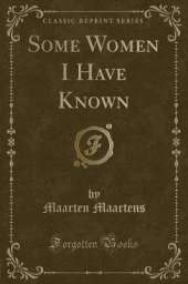 Some Women I Have Known (Classic Reprint)