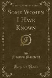 Some Women I Have Known (Classic Reprint)